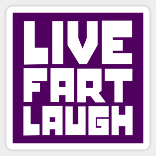 Live, fart, laugh Magnet